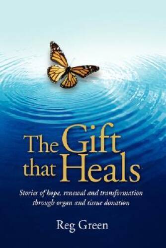 The Gift that Heals: Stories of hope, renewal and transformation thr – VERY GOOD