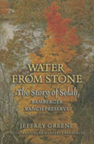 Water from Stone: The Story of Selah, Bamberger Ranch Preserve Volume 41: Used