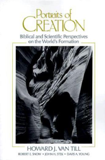 Portraits Of Creation: Biblical And Scientific Perspectives On The World’s …