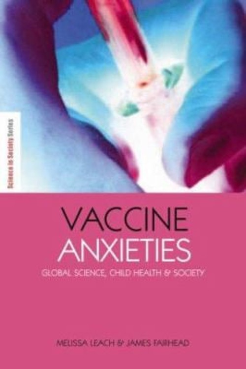 Vaccine Anxieties : Global Science, Child Health and Society Pape