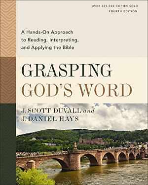 Grasping God&rsquo;s Word, Fourth – Hardcover, by Duvall J. Scott; – Very Good
