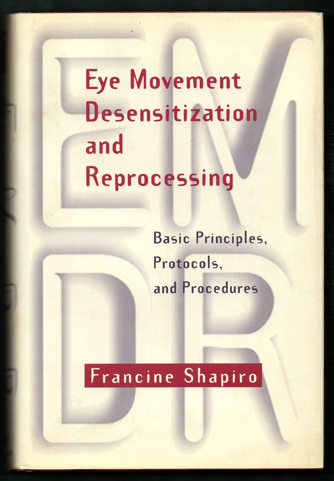 Eye Movement Desensitization and Reprocessing: Basic Principles, Protocols, …