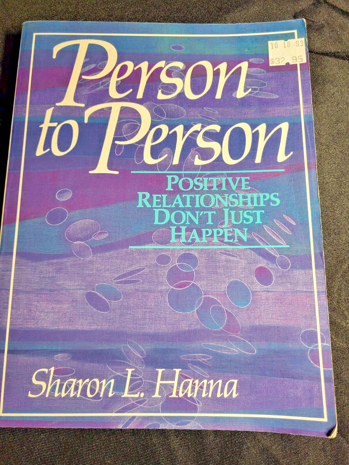 Person to Person: Positive Relationships Don’t Just Happen by Hanna, Sharon L.