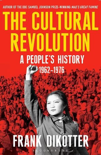 The Cultural Revolution: A People&rsquo;s History, 1962… by Dikötter, Frank Hardback