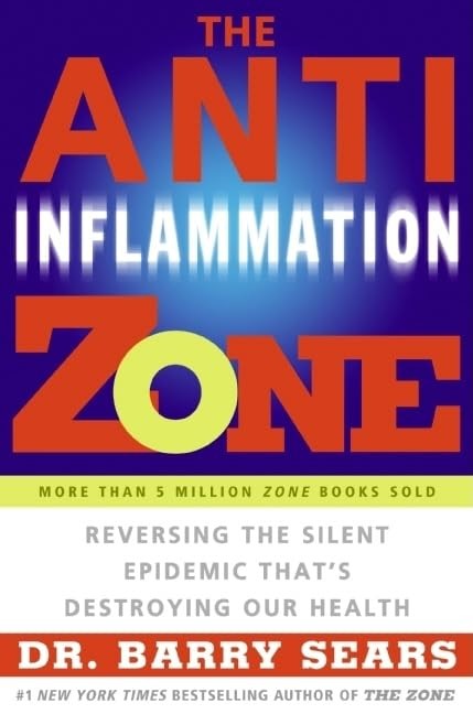 The Anti-Inflammation Zone: Reversing the Silent Epidemic That&rsquo;s Destroying …