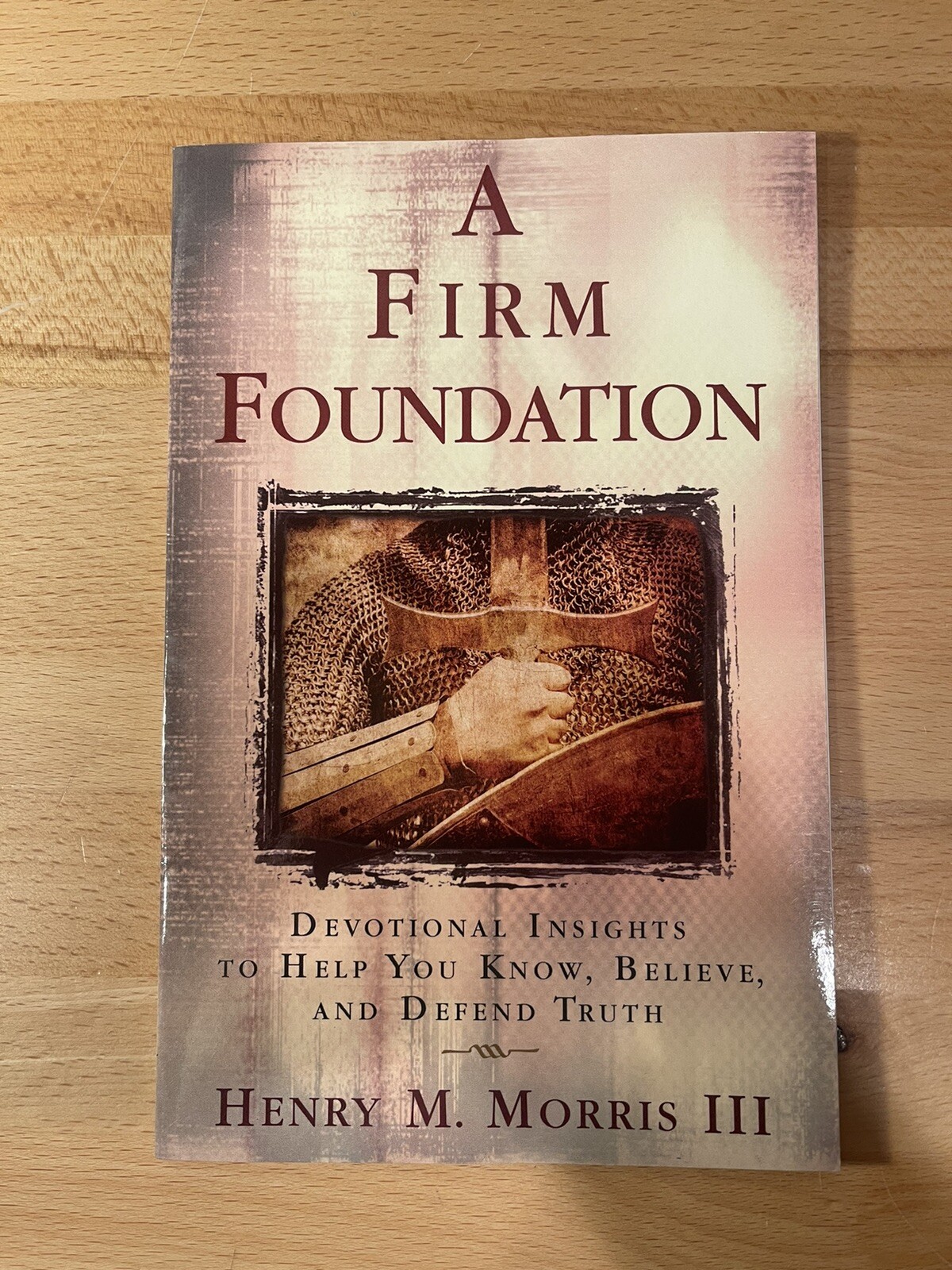 A Firm Foundation By Henry M. Morris III Pre Owned Paperback