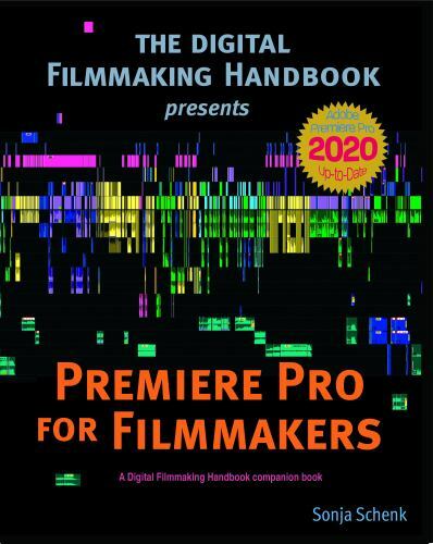 Premiere Pro for Filmmakers (The Digital Filmmaking Handbook Presents), Schenk,