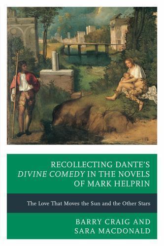 Recollecting Dante&rsquo;s Divine Comedy in the Novels of Mark Helprin : The Love T…