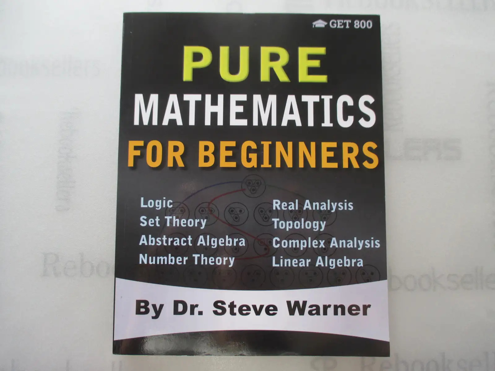 Pure Mathematics for Beginners: A Rigorous Introduction to Logic, Set Theory, ..