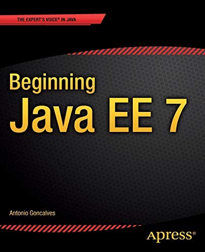 Beginning Java EE 7 (Expert Voice in Java) By Antonio Goncalves
