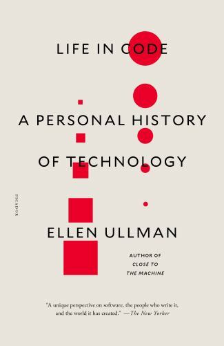 Life in Code : A Personal History of Technology, Paperback by Ullman, Ellen, …