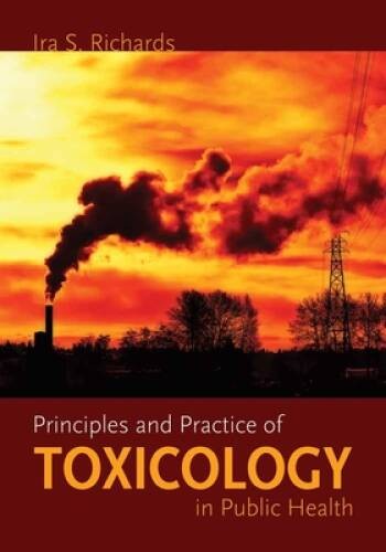Principles And Practice Of Toxicology In Public Health – Paperback – GOOD
