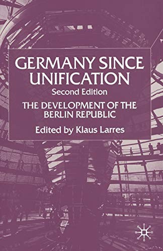 GERMANY SINCE UNIFICATION: THE DEVELOPMENT OF THE BERLIN By K. Larres EXCELLENT
