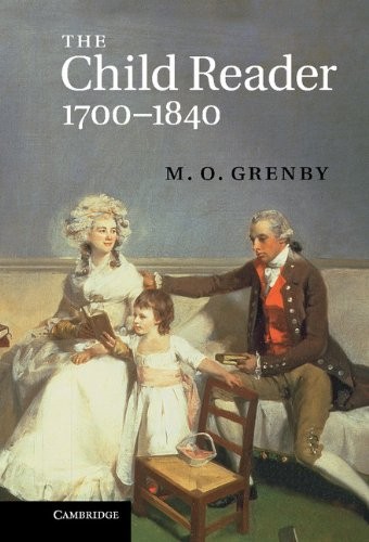 The Child Reader, 1700-1840 By M. O. Grenby
