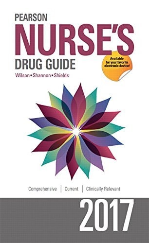 Pearson Nurse’s Drug Guide 2017 by Wilson, Billie A,Shannon, Margaret,Shields, K