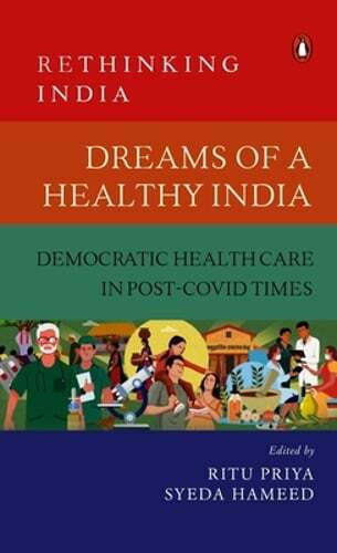 Dreams of a Healthy: Democratic Healthcare in Post-Covid Times by Ritu Priya