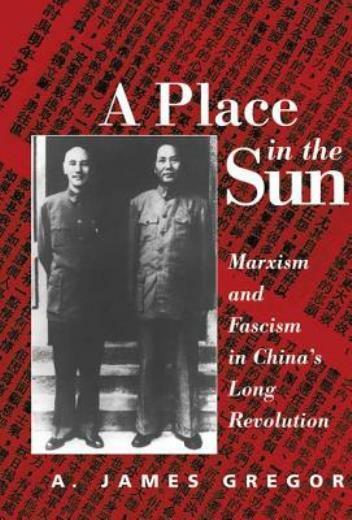 A Place In The Sun: Marxism And Fascimsm In China’s Long Revolution