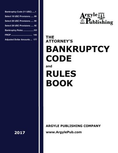 THE ATTORNEY’S BANKRUPTCY CODE AND RULES BOOK (2017) By Argyle Publishing *NEW*