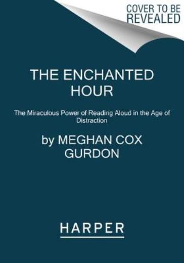 The Enchanted Hour: The Miraculous Power Of Reading Aloud In…