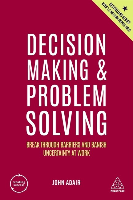 Decision Making And Problem Solving: Break Through Barriers …