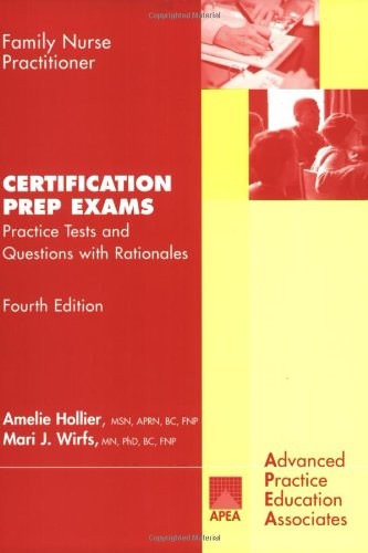 FAMILY NURSE PRACTITIONER CERTIFICATION PREP EXAMS By Amelie Hollier & Mari J.