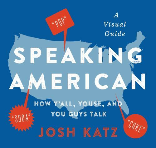 Speaking American : How y’all, Youse, and You Guys Talk: a Visual Guide by…