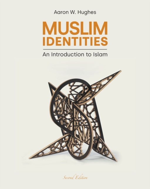 Muslim Identities An Introduction to Islam by Aaron W. Hughes (Paperback Book)