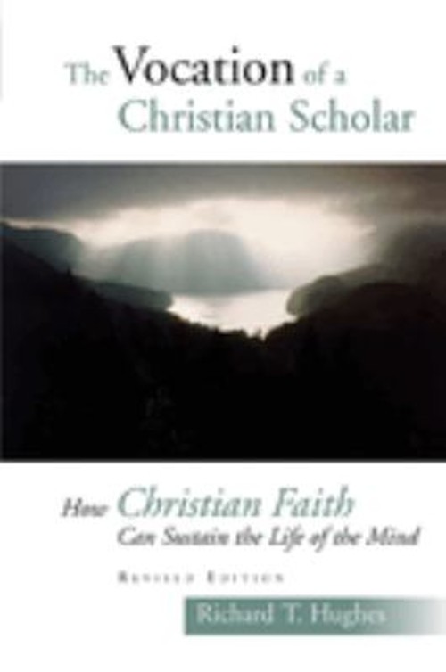 The Vocation of the Christian Scholar : How Christian Faith Can S