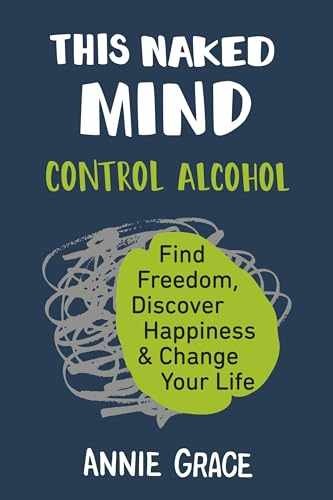 This Naked Mind: Control Alcohol, Find – Paperback, by Grace Annie – Very Good q