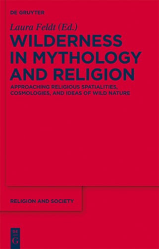 Wilderness in Mythology and Religion: Approaching Religious Spatialities,: Used