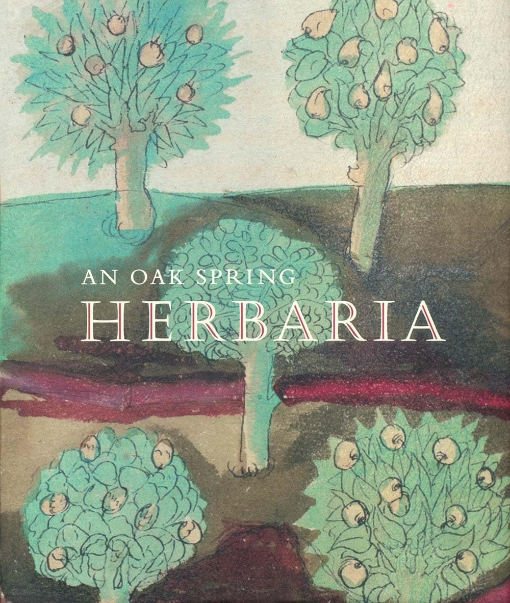 AN OAK SPRING HERBARIA: HERBS AND HERBALS FROM THE FOURTEENTH TO THE… Tony Wil