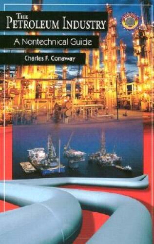 The Petroleum Industry: A Nontechnical Guide – Hardcover – VERY GOOD