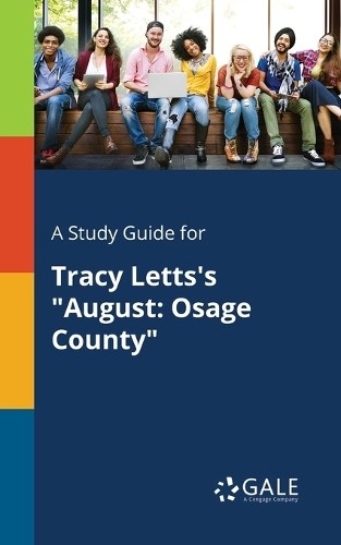 Cengage Learning Gale A Study Guide for Tracy Letts’s “August (Paperback)