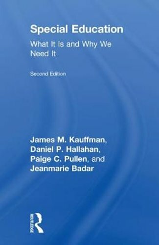 Special Education: What It Is and Why We Need It by James M Kauffman: New
