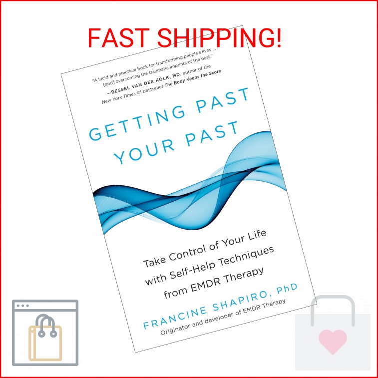 Getting Past Your Past: Take Control of Your Life with Self-Help Techniques from