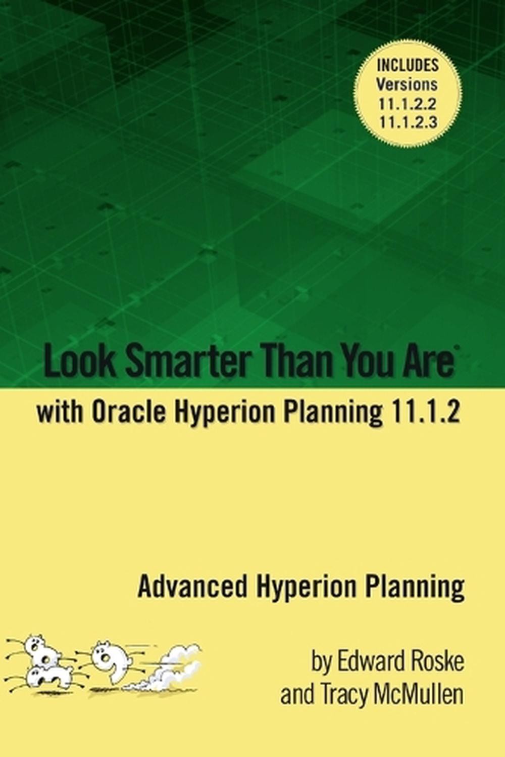 Look Smarter Than You Are with Hyperion Planning 11.1.2: Advanced Hyperion Plann