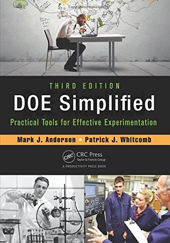 DOE SIMPLIFIED: PRACTICAL TOOLS FOR EFFECTIVE By Mark J. Anderson & Patrick J.