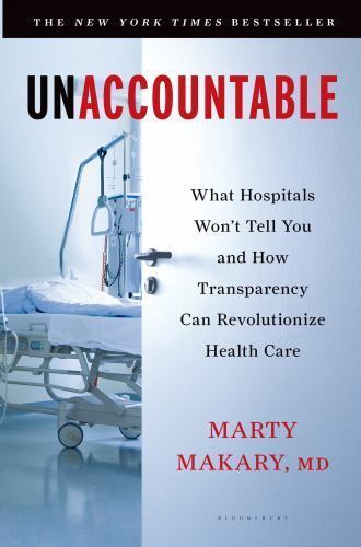 Unaccountable: What Hospitals Won’t Tell You and How Transparency Can Revolution