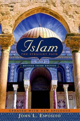Islam: The Straight Path Updated with New Epilogue, 3rd edition – GOOD