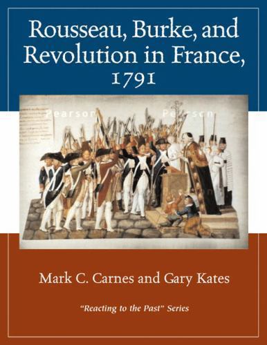 Rousseau, Burke, and Revolution in France, 1791, Carnes, Mark C.,Kates, Gary, 97