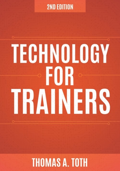 Technology for Trainers, 2nd Edition Paperback Thomas A. Toth