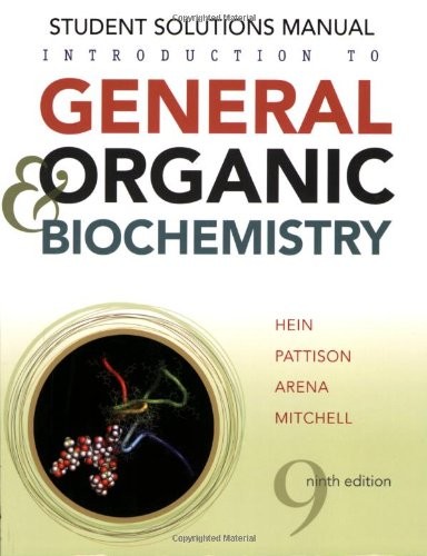 INTRODUCTION TO GENERAL, ORGANIC, AND BIOCHEMISTRY STUDENT By Morris Hein