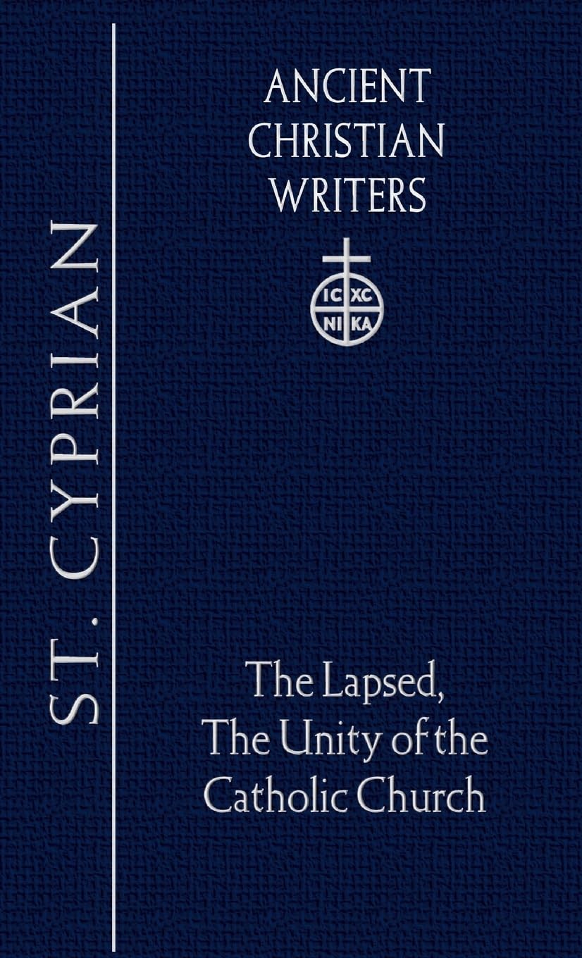 The Lapsed / The Unity of the Catholic Church (Ancient Christian Writers, No…