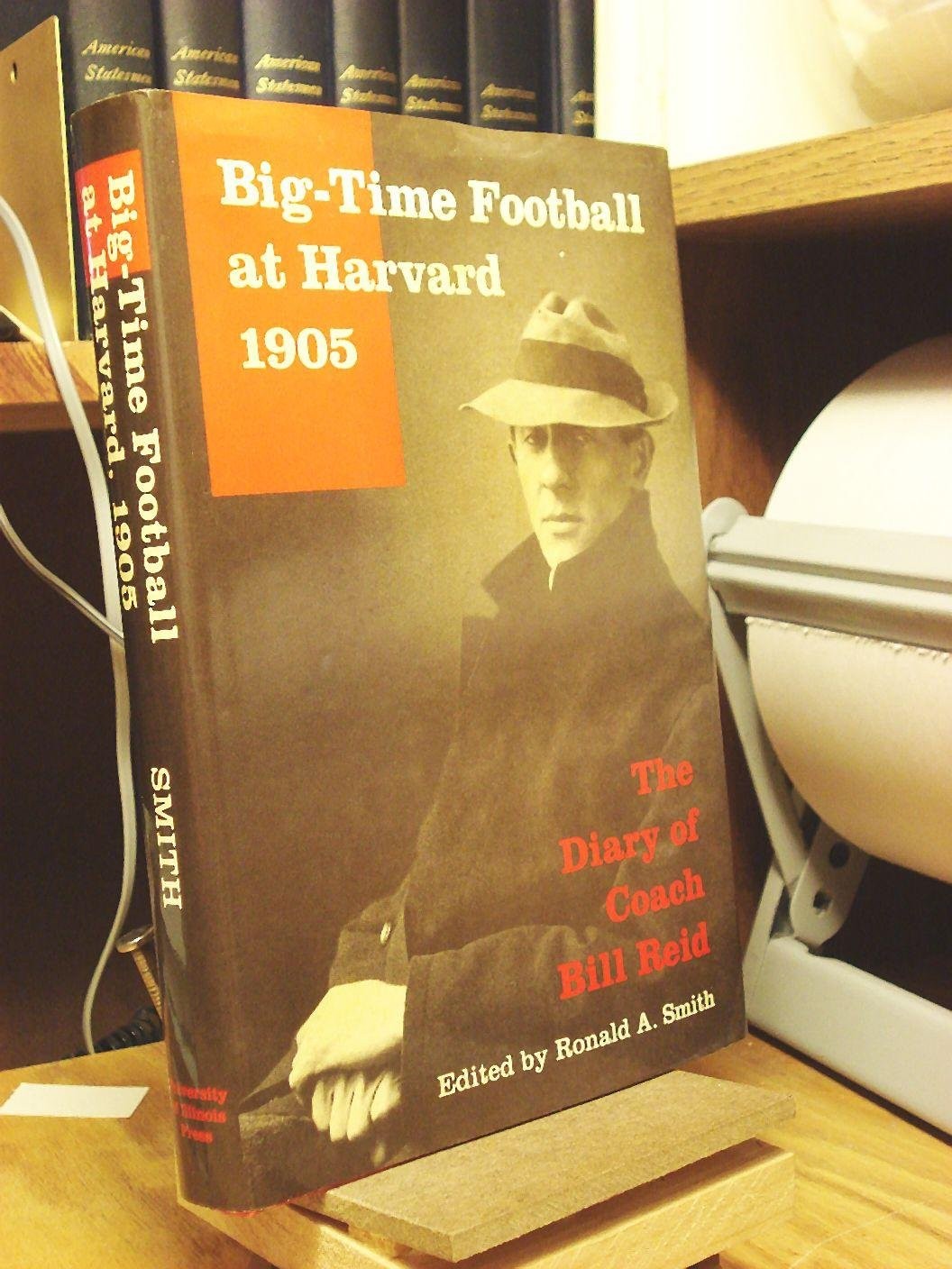 Big-Time Football at Harvard, 1905: The Diary of Coach Bill Reid (Sport and …