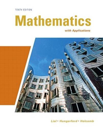 Mathematics with Applications (10th Edition) (Lial/Hungerford/Holcomb) – GOOD