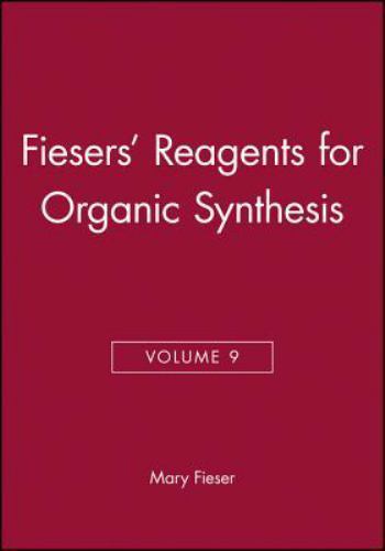 Fiesers’ Reagents for Organic Synthesis, Volume 9 by Fieser, Mary