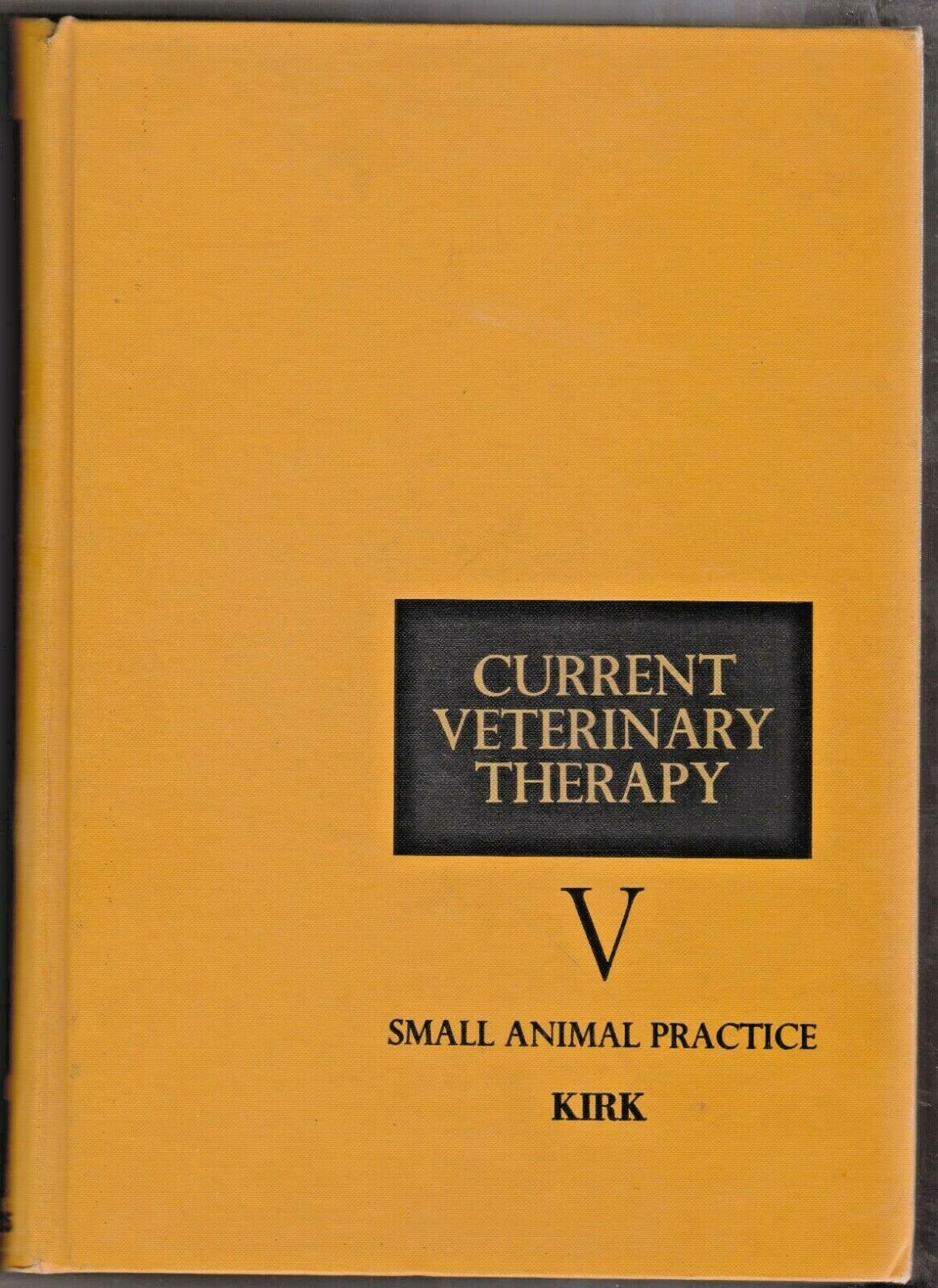 Current Veterinary Therapy V Small Animal Practice by Robert W. Kirk, D.V.M.