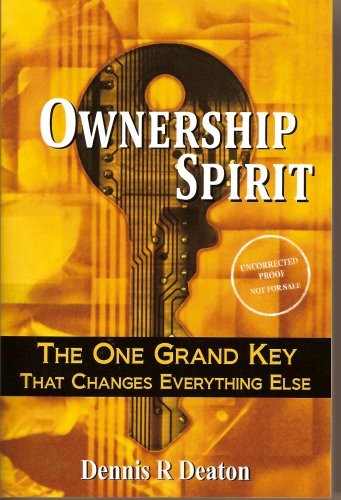 Ownership Spirit – The One Grand Key That Changes Everything Else