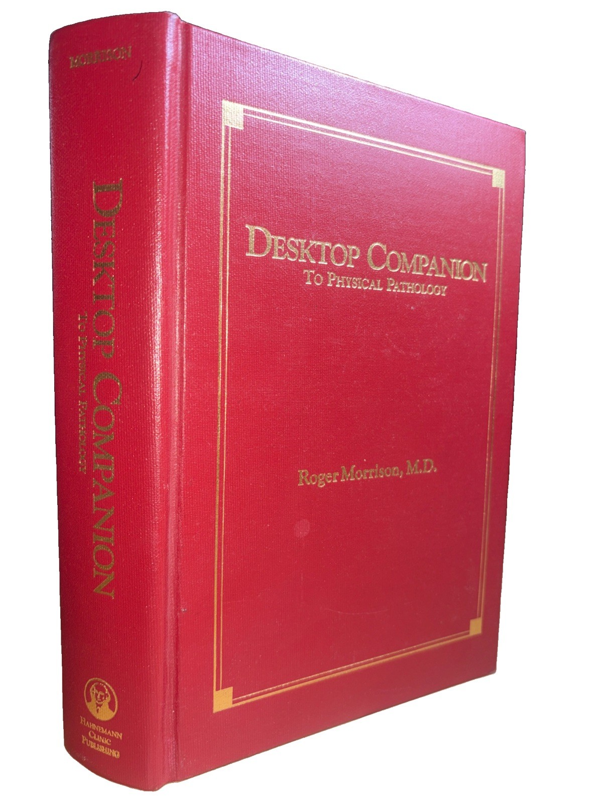 Desktop Companion to Physical Pathology by Roger Morrison 1098 HC ~ FINE