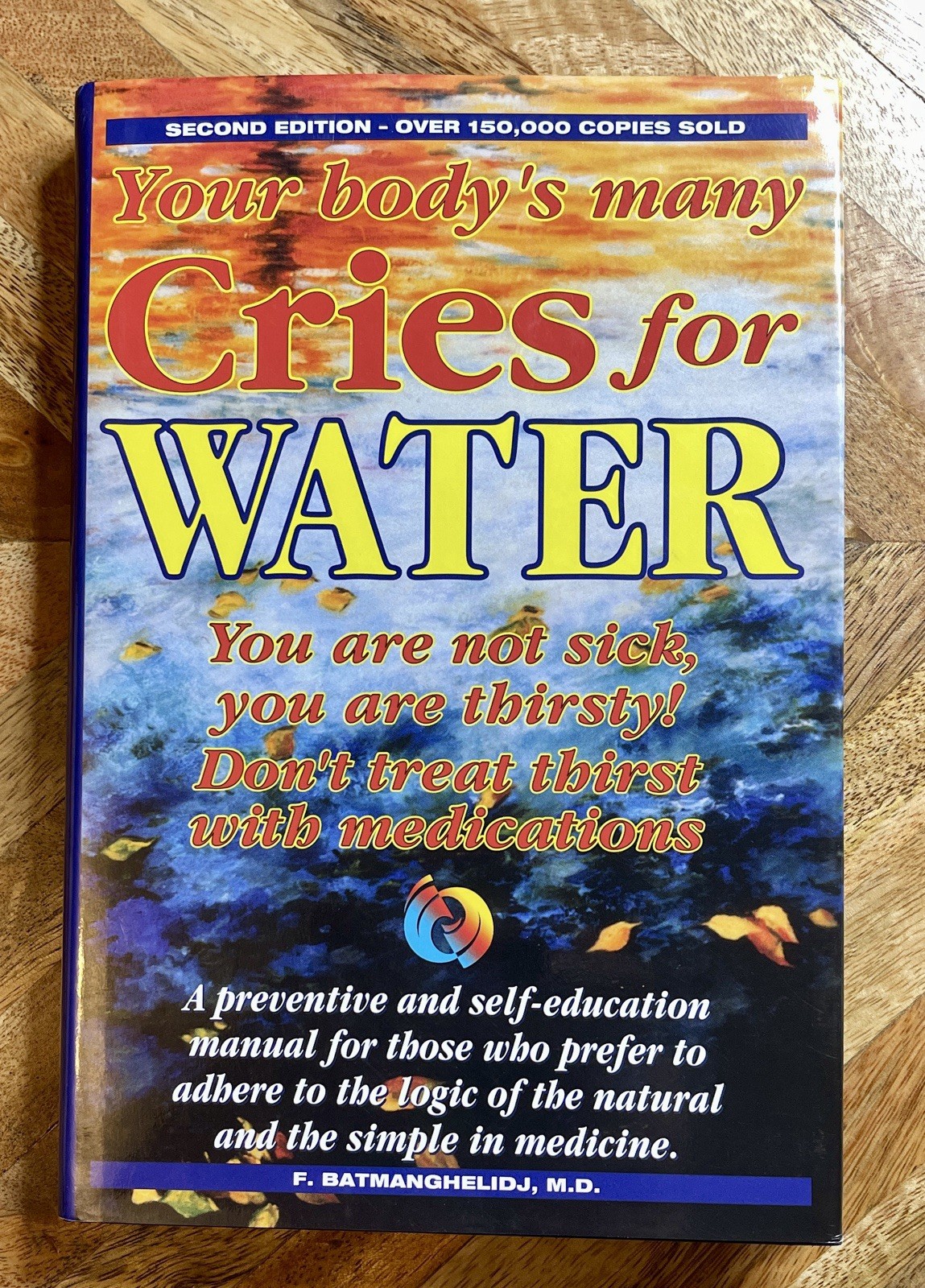 Your Body&rsquo;s Many Cries for Water : You Are Not Sick, You Are Thirsty: Don&rsquo;t…
